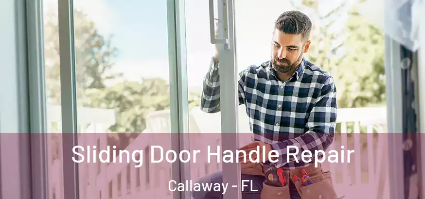Sliding Door Handle Repair Callaway - FL