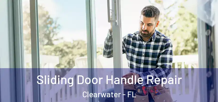  Sliding Door Handle Repair Clearwater - FL