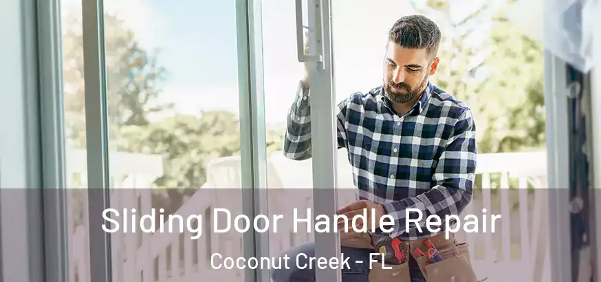 Sliding Door Handle Repair Coconut Creek - FL