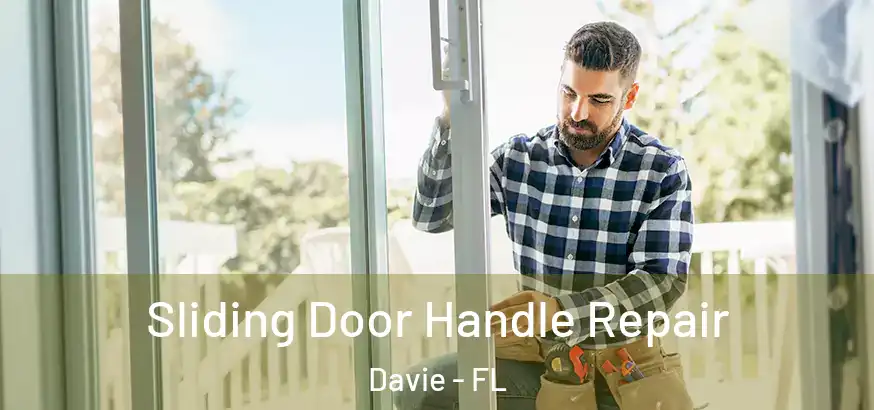  Sliding Door Handle Repair Davie - FL