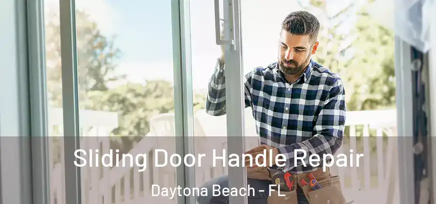  Sliding Door Handle Repair Daytona Beach - FL