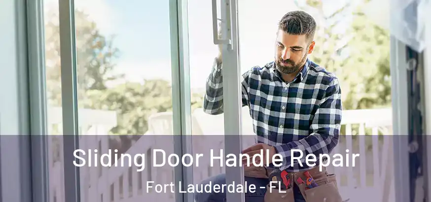  Sliding Door Handle Repair Fort Lauderdale - FL