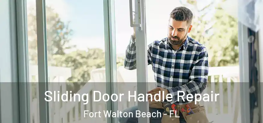 Sliding Door Handle Repair Fort Walton Beach - FL