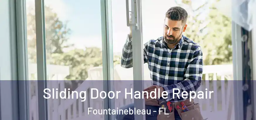  Sliding Door Handle Repair Fountainebleau - FL
