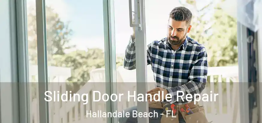  Sliding Door Handle Repair Hallandale Beach - FL