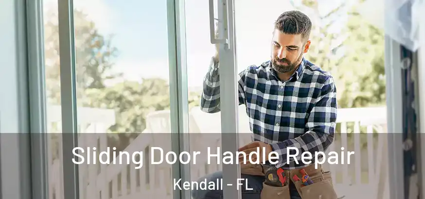 Sliding Door Handle Repair Kendall - FL