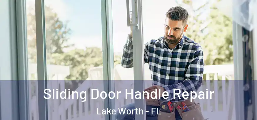  Sliding Door Handle Repair Lake Worth - FL