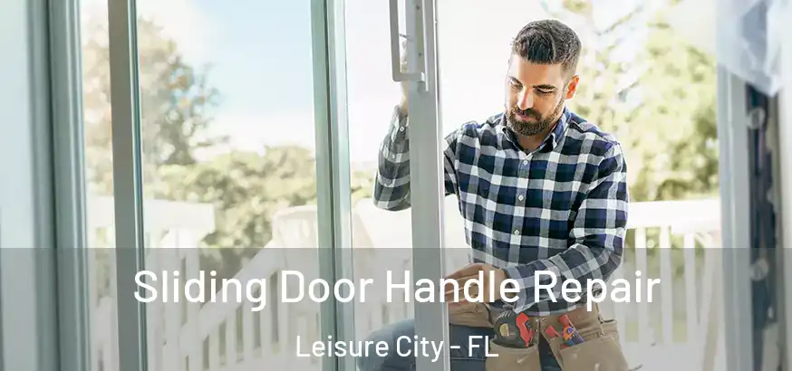  Sliding Door Handle Repair Leisure City - FL