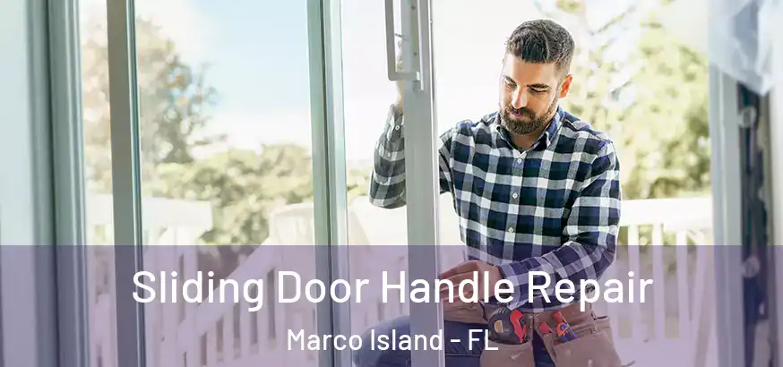  Sliding Door Handle Repair Marco Island - FL