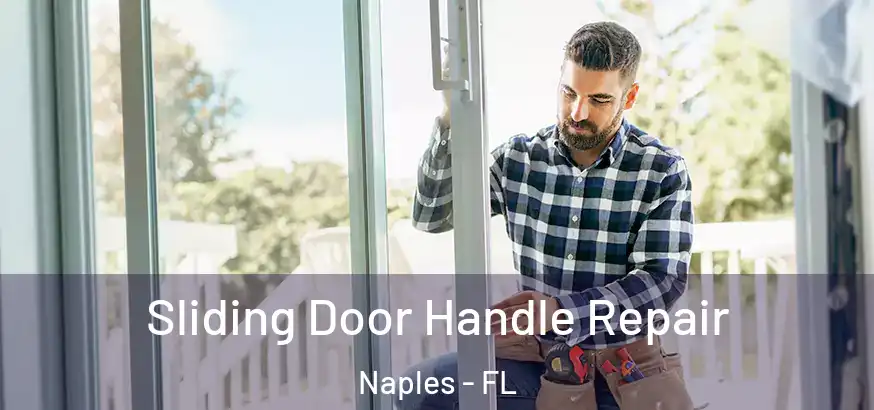 Sliding Door Handle Repair Naples - FL