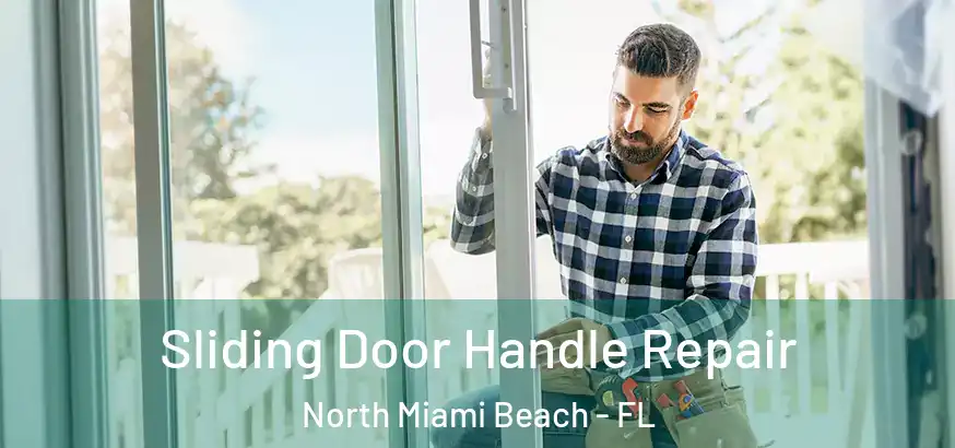 Sliding Door Handle Repair North Miami Beach - FL