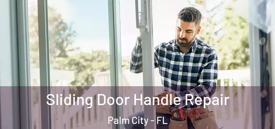  Sliding Door Handle Repair Palm City - FL
