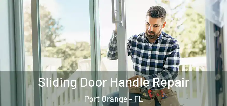  Sliding Door Handle Repair Port Orange - FL