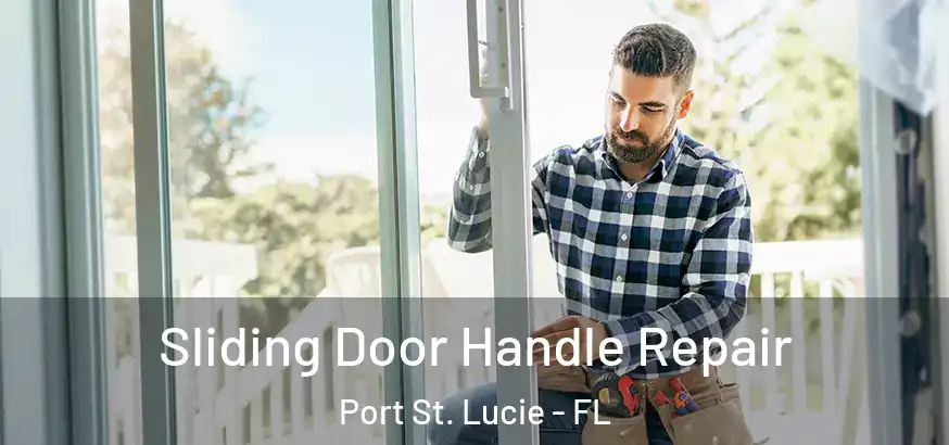  Sliding Door Handle Repair Port St. Lucie - FL