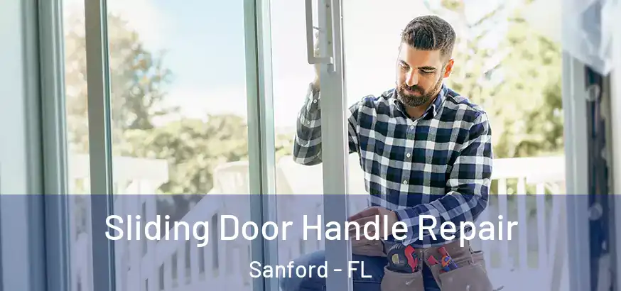 Sliding Door Handle Repair Sanford - FL