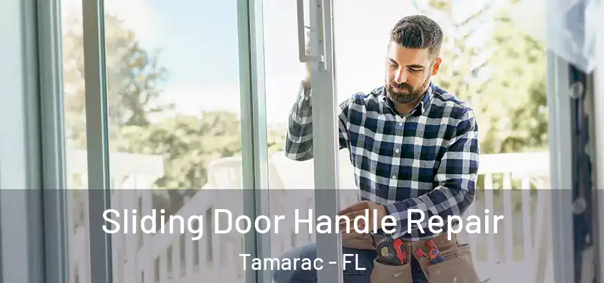 Sliding Door Handle Repair Tamarac - FL