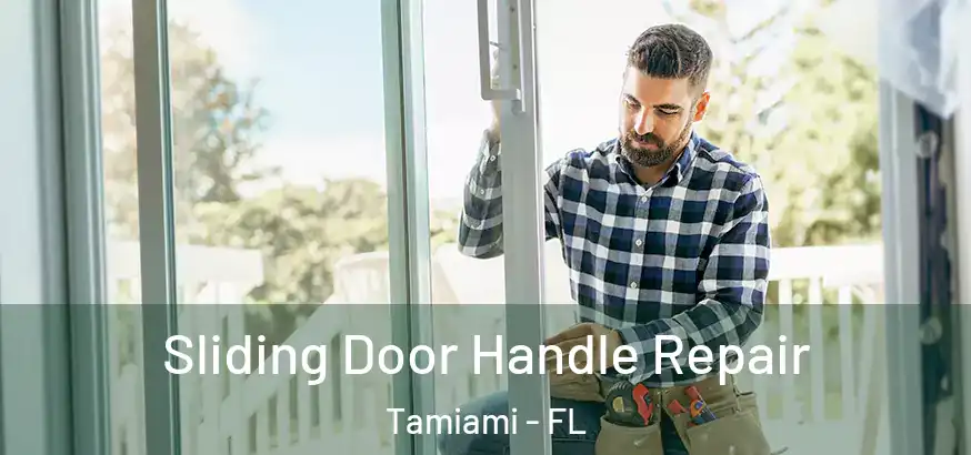  Sliding Door Handle Repair Tamiami - FL