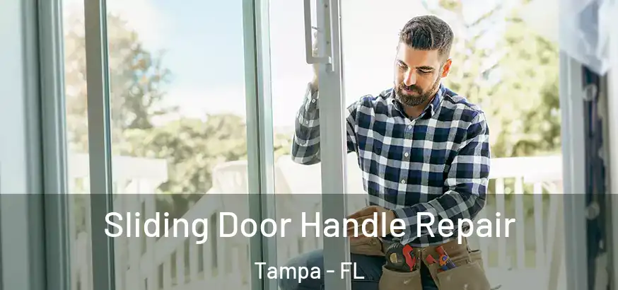 Sliding Door Handle Repair Tampa - FL