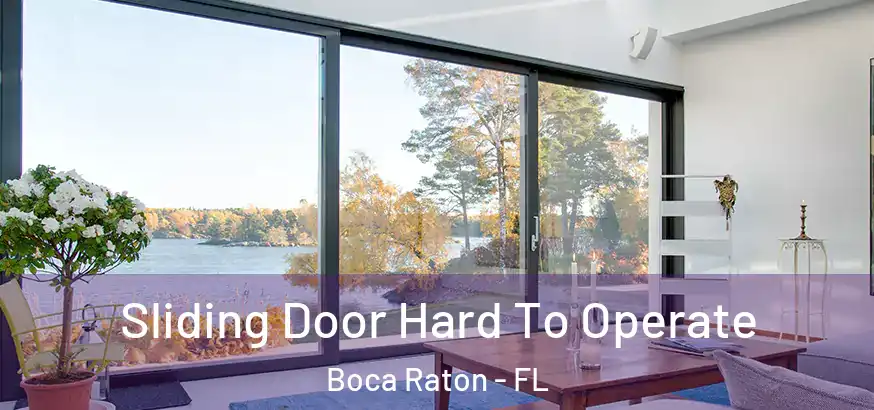 Sliding Door Hard To Operate Boca Raton - FL