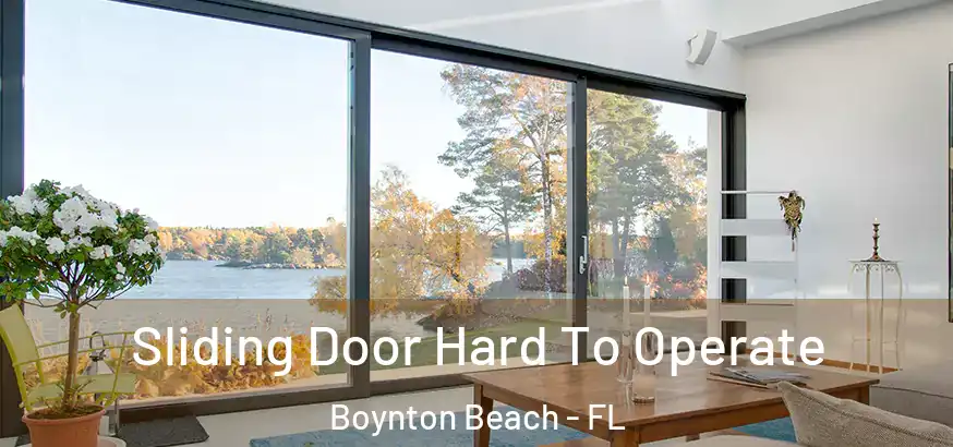  Sliding Door Hard To Operate Boynton Beach - FL