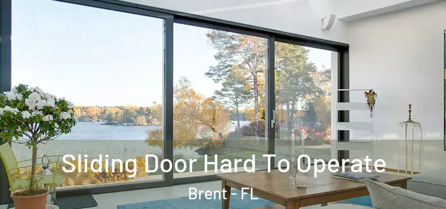 Sliding Door Hard To Operate Brent - FL