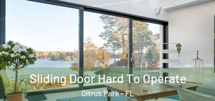  Sliding Door Hard To Operate Citrus Park - FL