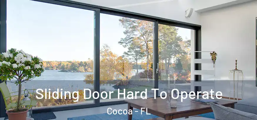  Sliding Door Hard To Operate Cocoa - FL