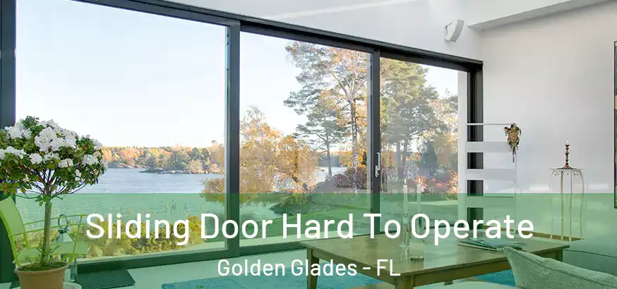  Sliding Door Hard To Operate Golden Glades - FL