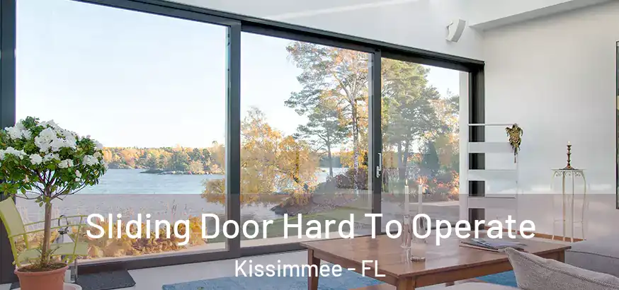  Sliding Door Hard To Operate Kissimmee - FL