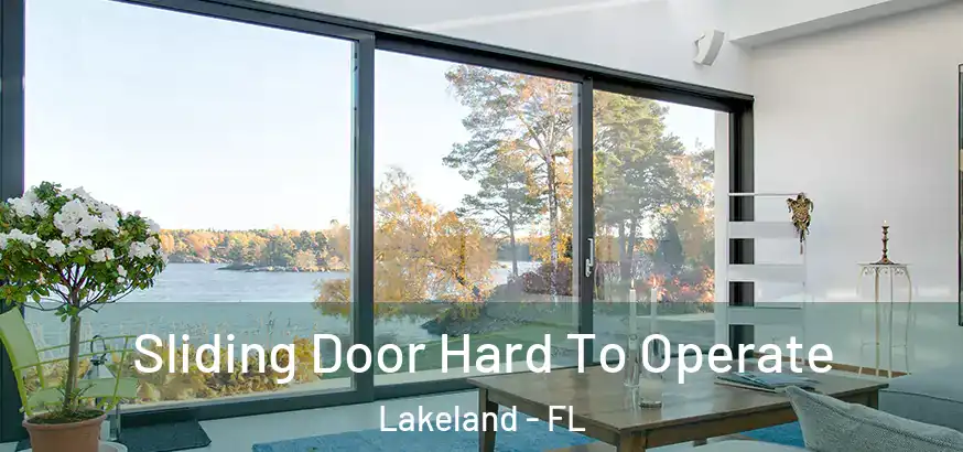 Sliding Door Hard To Operate Lakeland - FL