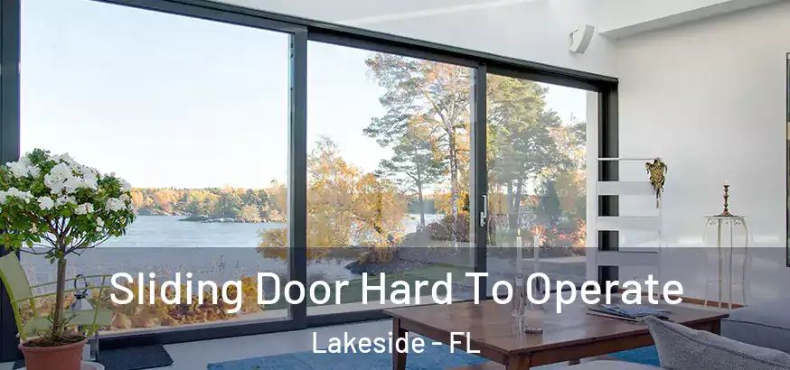  Sliding Door Hard To Operate Lakeside - FL