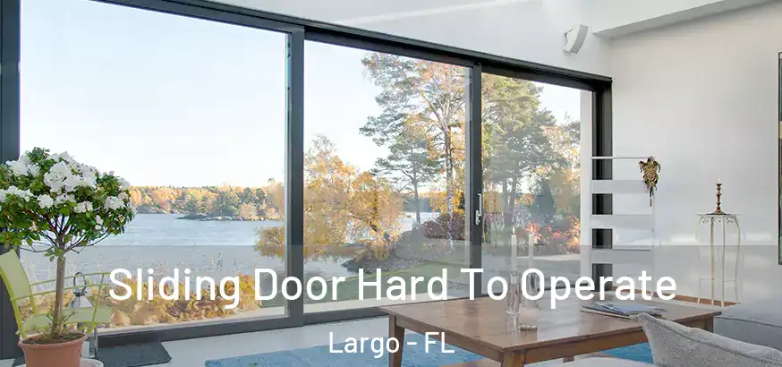 Sliding Door Hard To Operate Largo - FL
