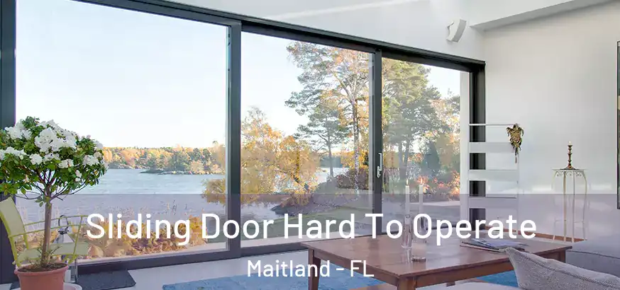 Sliding Door Hard To Operate Maitland - FL