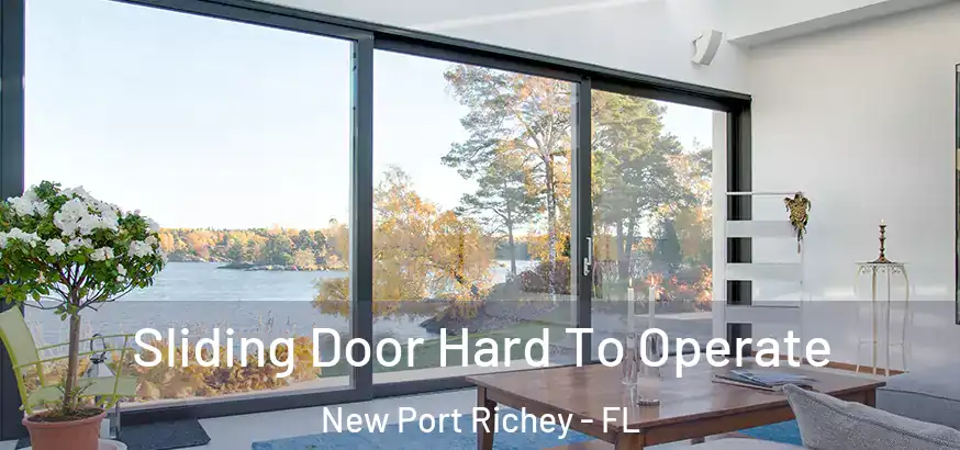  Sliding Door Hard To Operate New Port Richey - FL