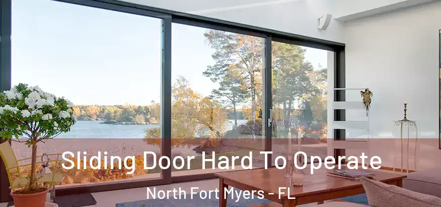  Sliding Door Hard To Operate North Fort Myers - FL