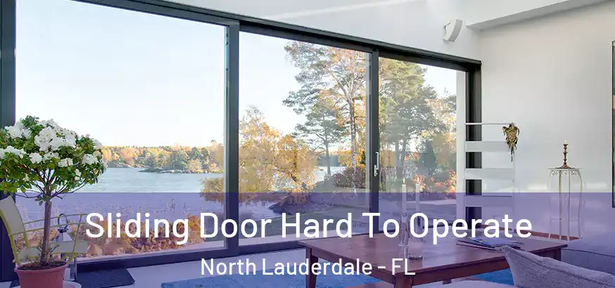 Sliding Door Hard To Operate North Lauderdale - FL