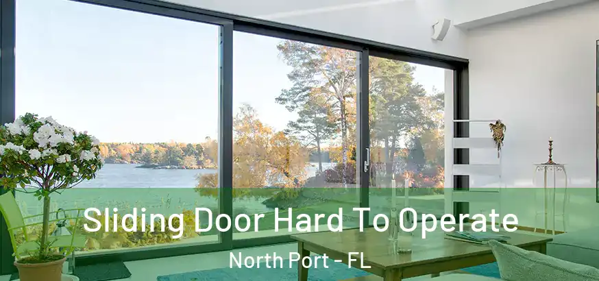  Sliding Door Hard To Operate North Port - FL
