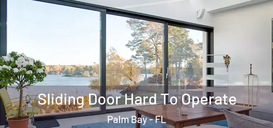 Sliding Door Hard To Operate Palm Bay - FL