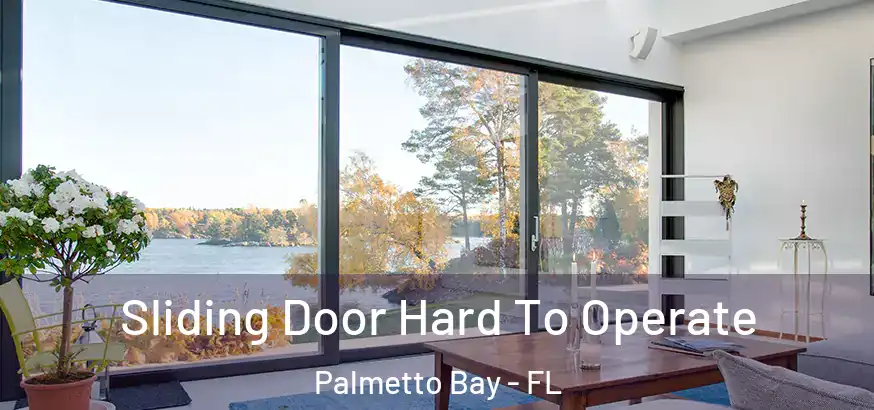  Sliding Door Hard To Operate Palmetto Bay - FL