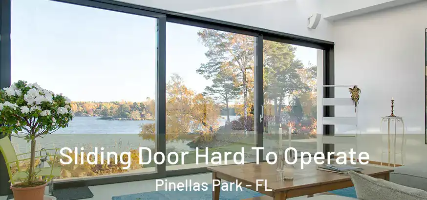 Sliding Door Hard To Operate Pinellas Park - FL