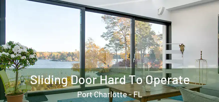 Sliding Door Hard To Operate Port Charlotte - FL