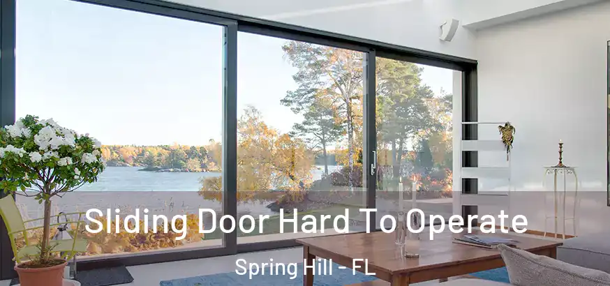  Sliding Door Hard To Operate Spring Hill - FL