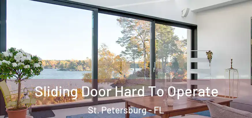  Sliding Door Hard To Operate St. Petersburg - FL