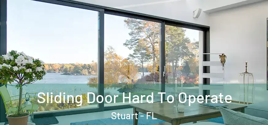 Sliding Door Hard To Operate Stuart - FL