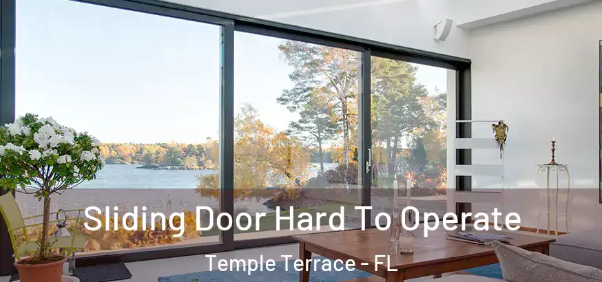  Sliding Door Hard To Operate Temple Terrace - FL