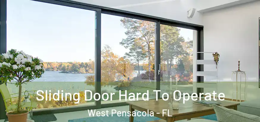  Sliding Door Hard To Operate West Pensacola - FL