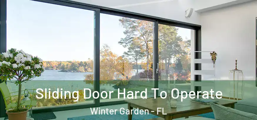  Sliding Door Hard To Operate Winter Garden - FL