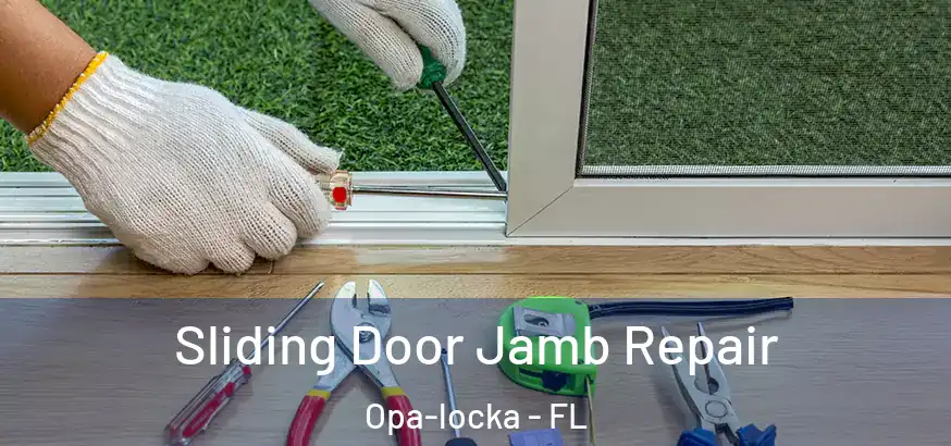  Sliding Door Jamb Repair Opa-locka - FL