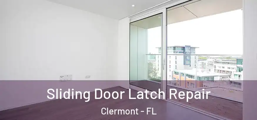  Sliding Door Latch Repair Clermont - FL