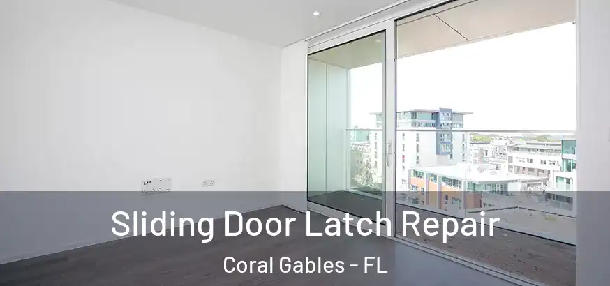 Sliding Door Latch Repair Coral Gables - FL
